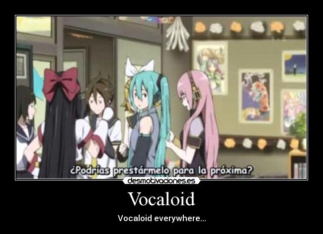 Vocaloid - Vocaloid everywhere...