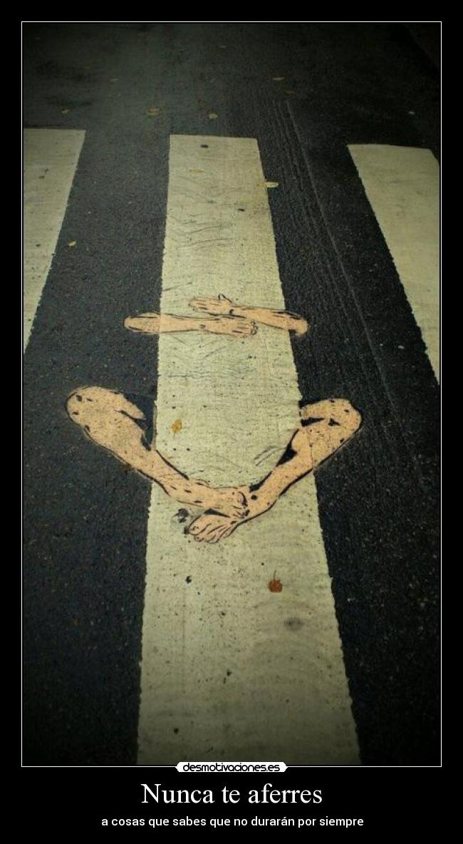 carteles nunca aferrar cosa saber durar siempre que ely desmotivaciones