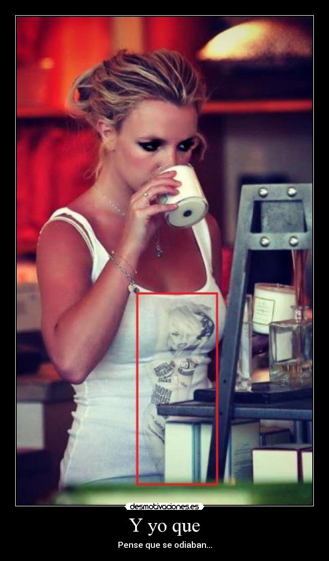 Y yo que - Pense que se odiaban...