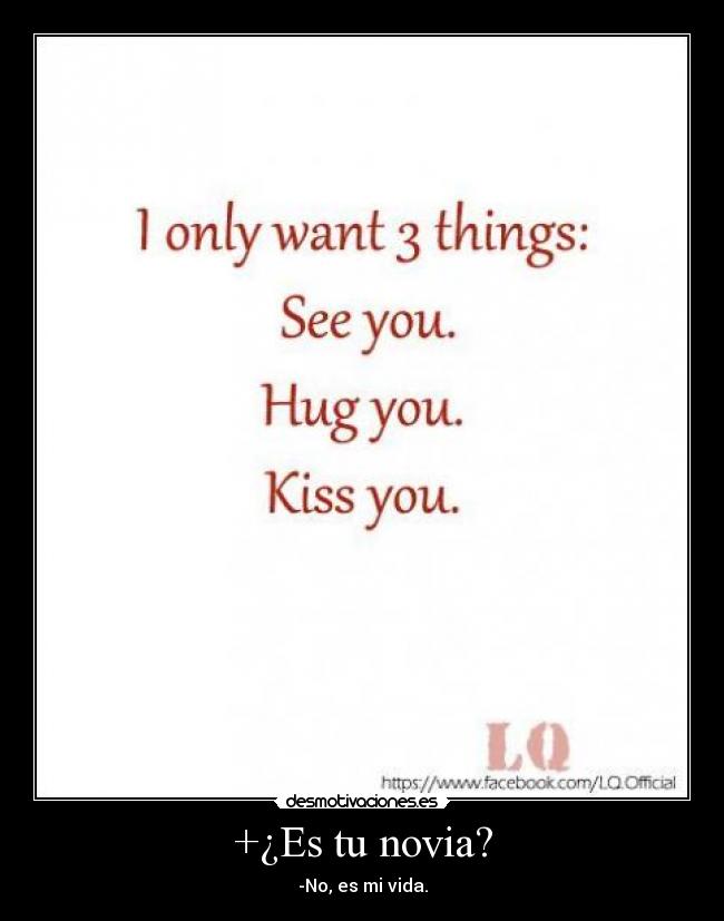+¿Es tu novia? - -No, es mi vida.