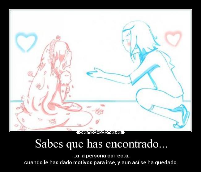 Sabes que has encontrado... - 