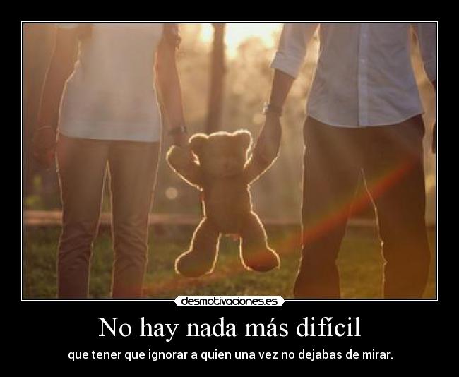 No hay nada más difícil -