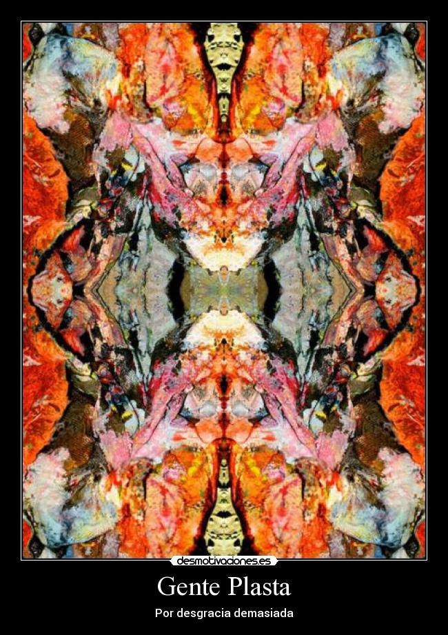 Gente Plasta - Por desgracia demasiada