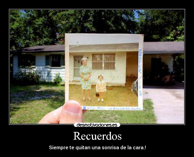 Recuerdos - Siempre te quitan una sonrisa de la cara.!