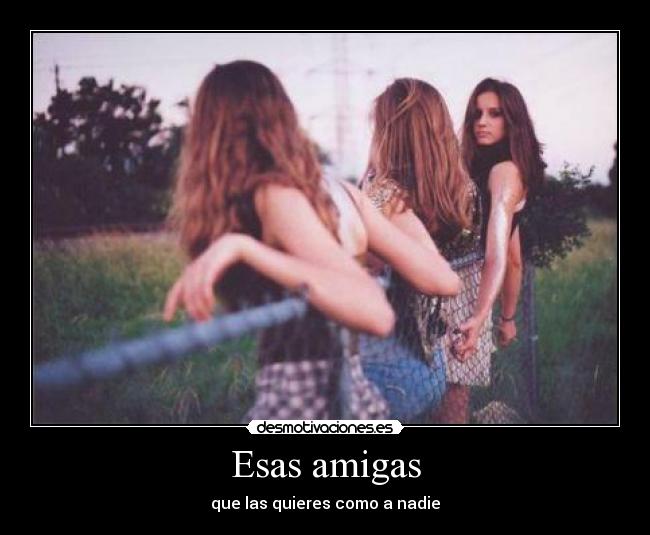 Esas amigas -