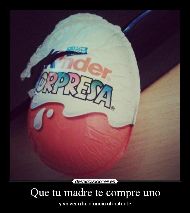 Que tu madre te compre uno - y volver a la infancia al instante