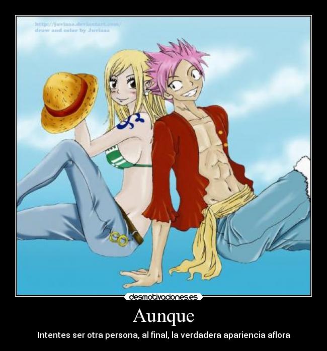 Aunque - Intentes ser otra persona, al final, la verdadera apariencia aflora