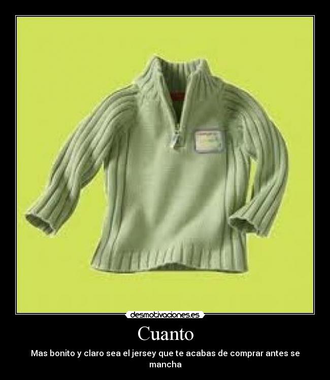 Cuanto - Mas bonito y claro sea el jersey que te acabas de comprar antes se mancha