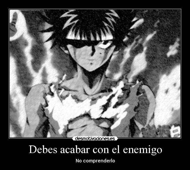 Debes acabar con el enemigo -