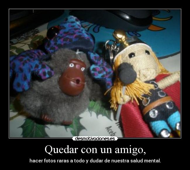 Quedar con un amigo, -