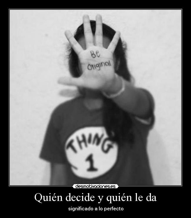 Quién decide y quién le da -