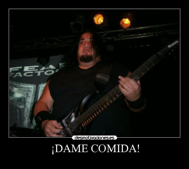 ¡DAME COMIDA! -