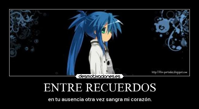 ENTRE RECUERDOS - en tu ausencia otra vez sangra mi corazón.