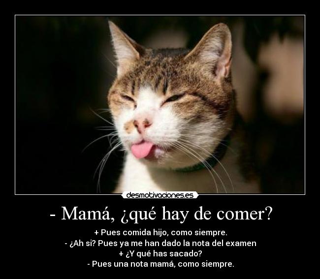 - Mamá, ¿qué hay de comer? - 