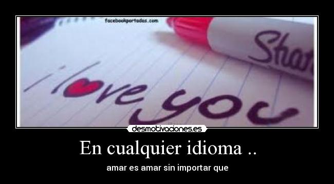 En cualquier idioma .. - amar es amar sin importar que