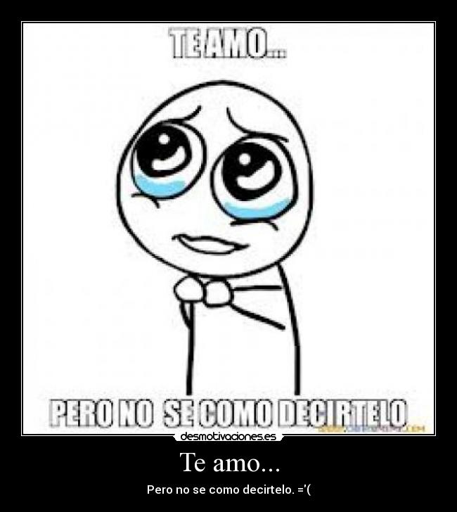 Te amo... -
