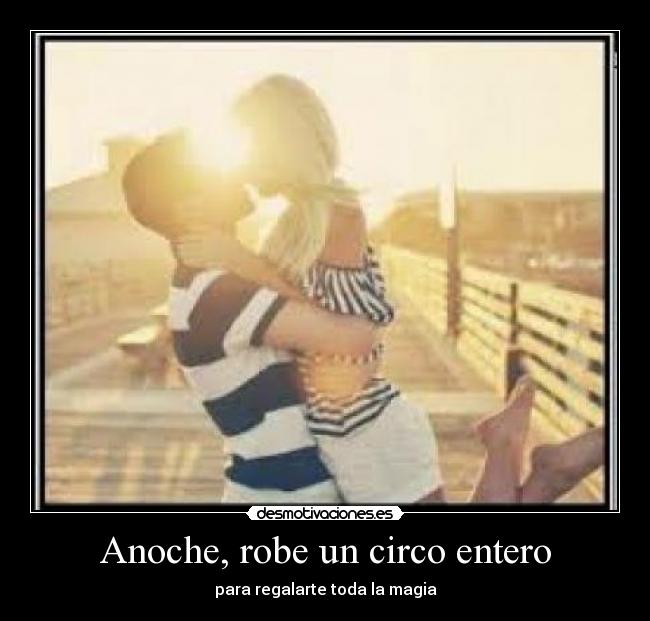 Anoche, robe un circo entero - 