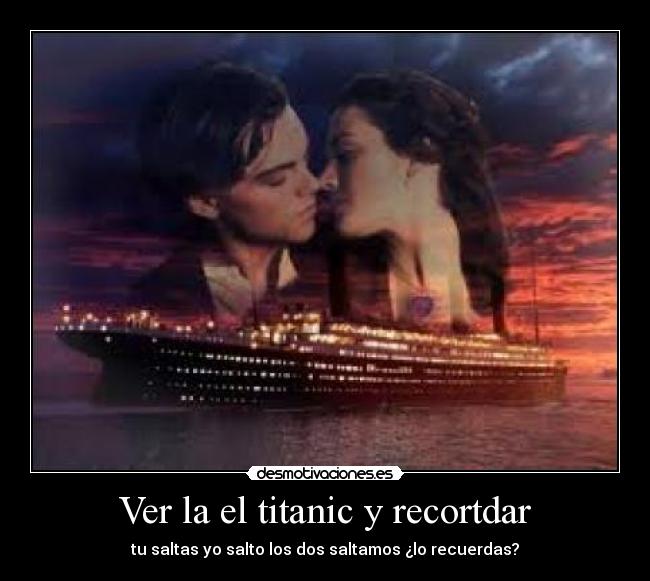 Ver la el titanic y recortdar -