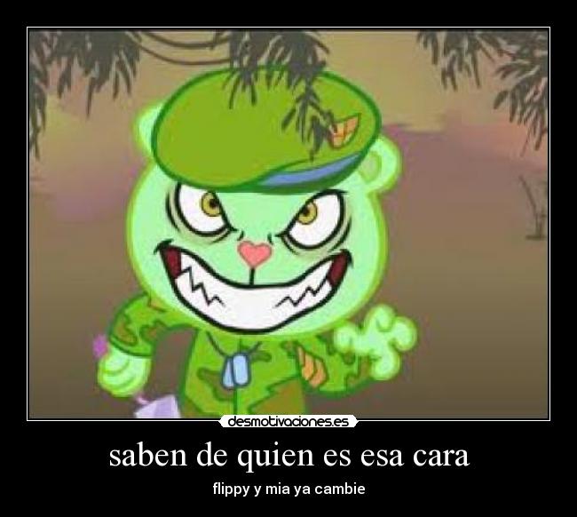 saben de quien es esa cara - flippy y mia ya cambie