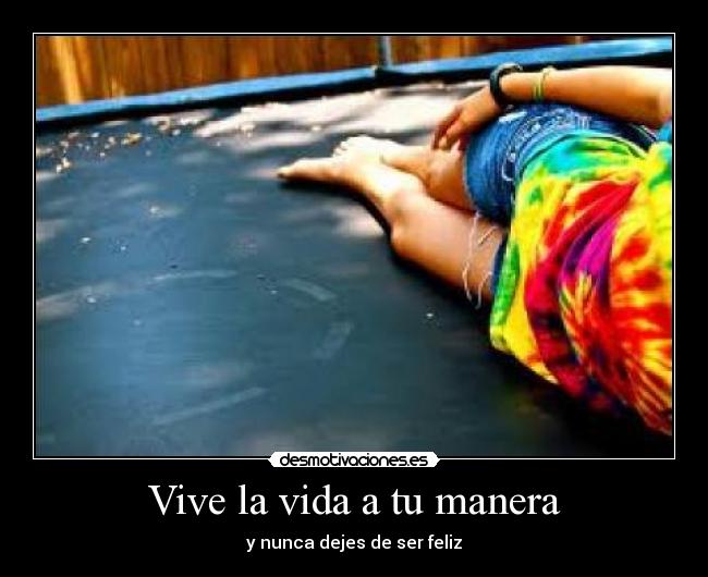 Vive la vida a tu manera - 