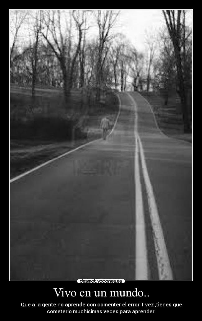Vivo en un mundo.. -