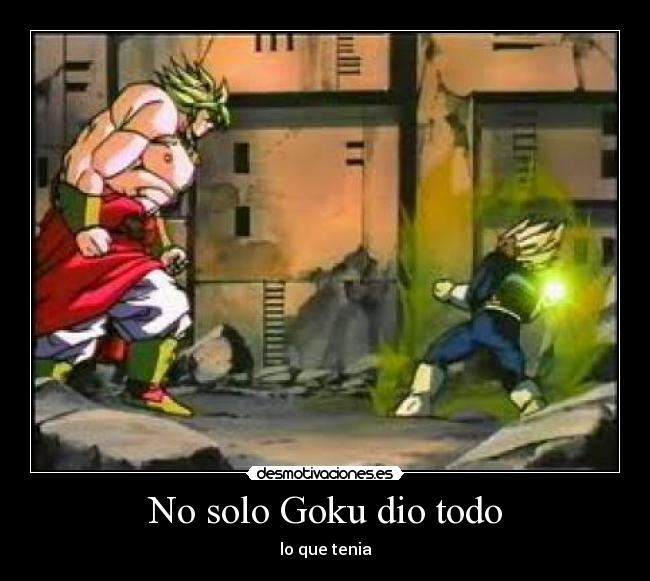 No solo Goku dio todo -