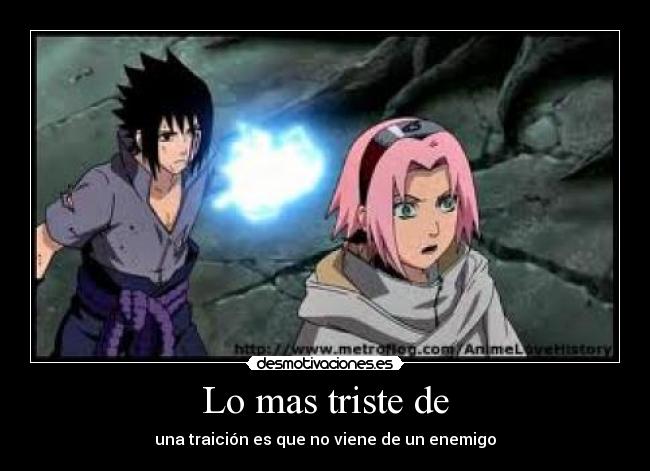 Lo mas triste de - una traición es que no viene de un enemigo