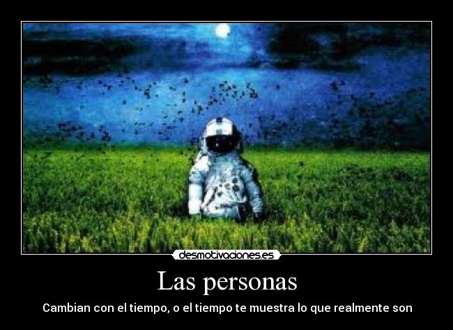 Las personas - Cambian con el tiempo, o el tiempo te muestra lo que realmente son