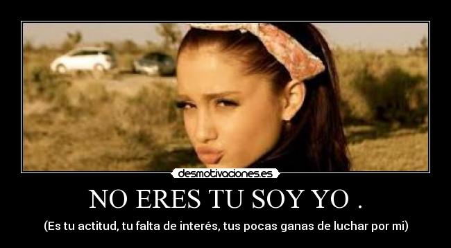 NO ERES TU SOY YO . - 