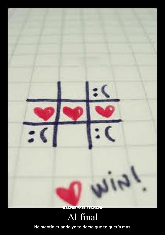 Al final - No mentía cuando yo te decía que te quería mas.