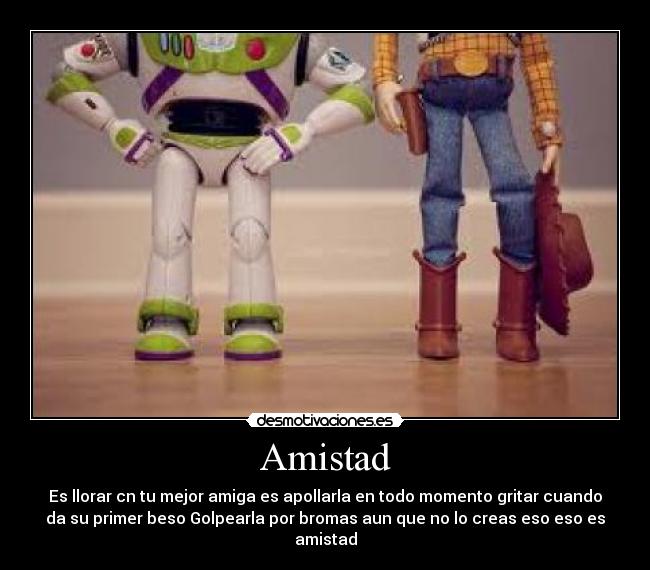 Amistad - Es llorar cn tu mejor amiga es apollarla en todo momento gritar cuando
da su primer beso Golpearla por bromas aun que no lo creas eso eso es
amistad