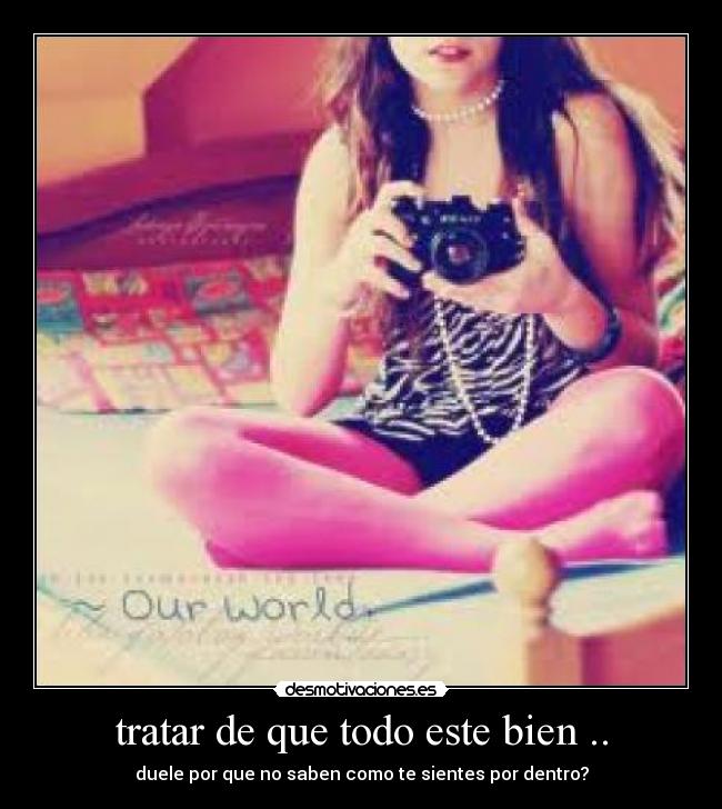 tratar de que todo este bien .. -