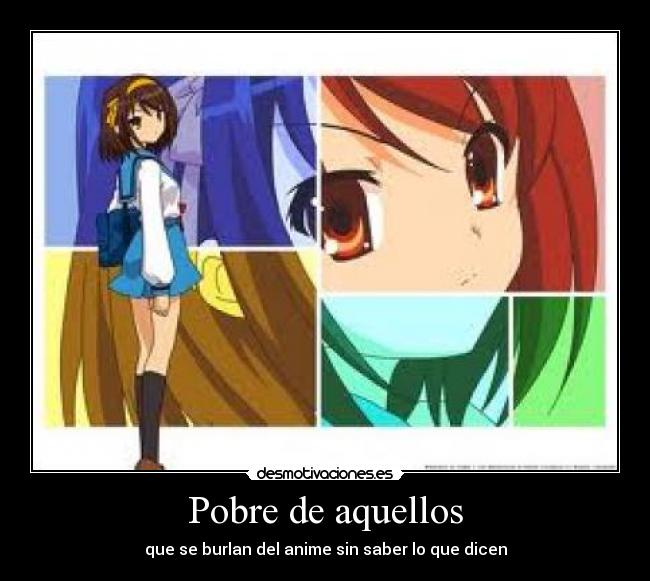 Pobre de aquellos - que se burlan del anime sin saber lo que dicen