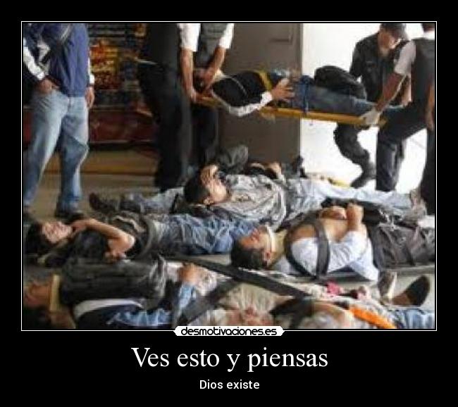 Ves esto y piensas - Dios existe