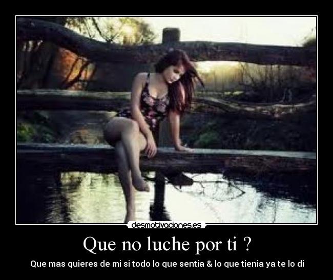 Que no luche por ti ? -