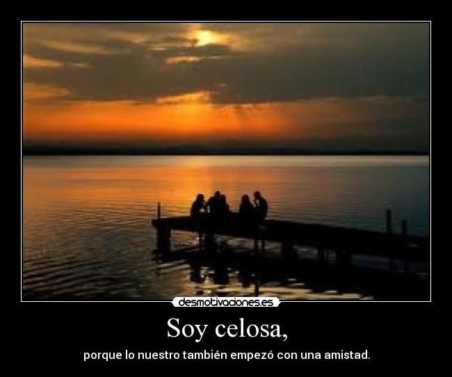 Soy celosa, - 