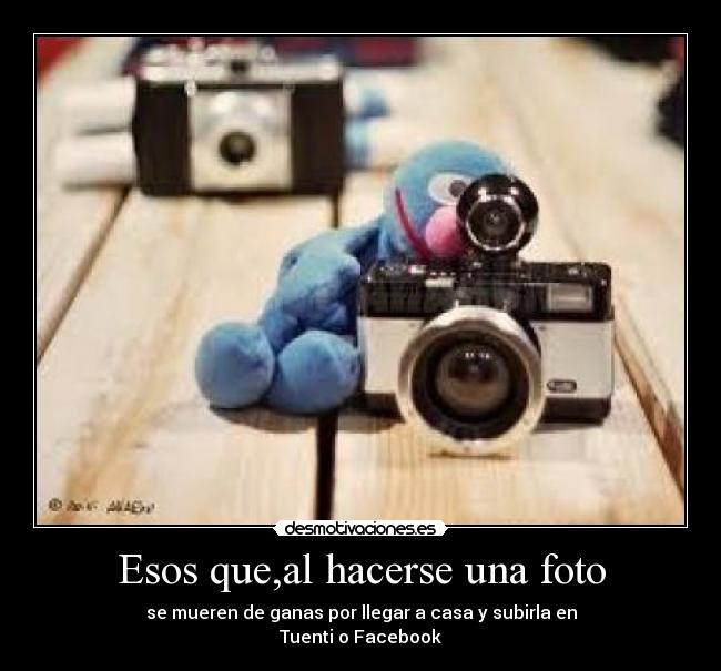 Esos que,al hacerse una foto -