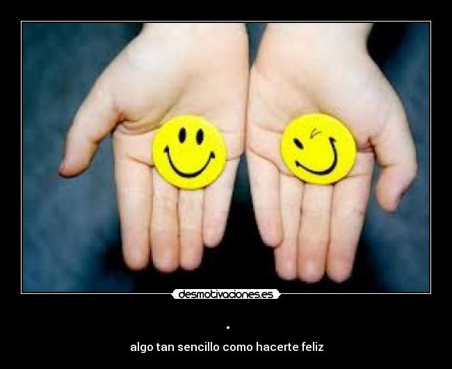 . - algo tan sencillo como hacerte feliz
