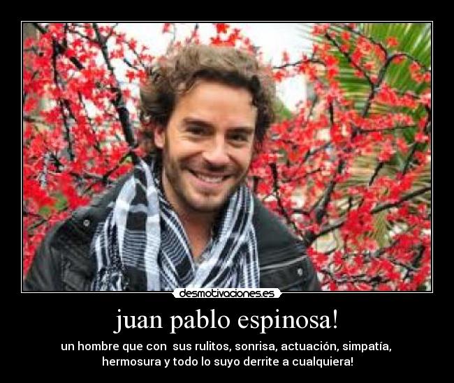 juan pablo espinosa! Desmotivaciones