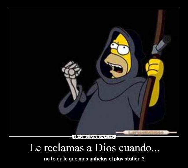 Le reclamas a Dios cuando... -