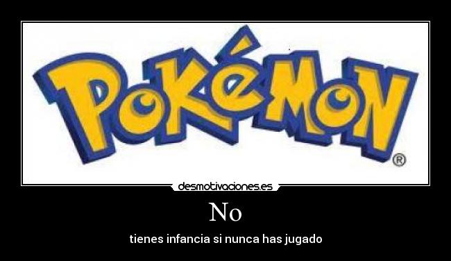 No - tienes infancia si nunca has jugado