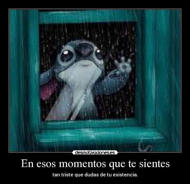 En esos momentos que te sientes - 