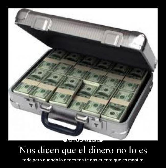 Nos dicen que el dinero no lo es -