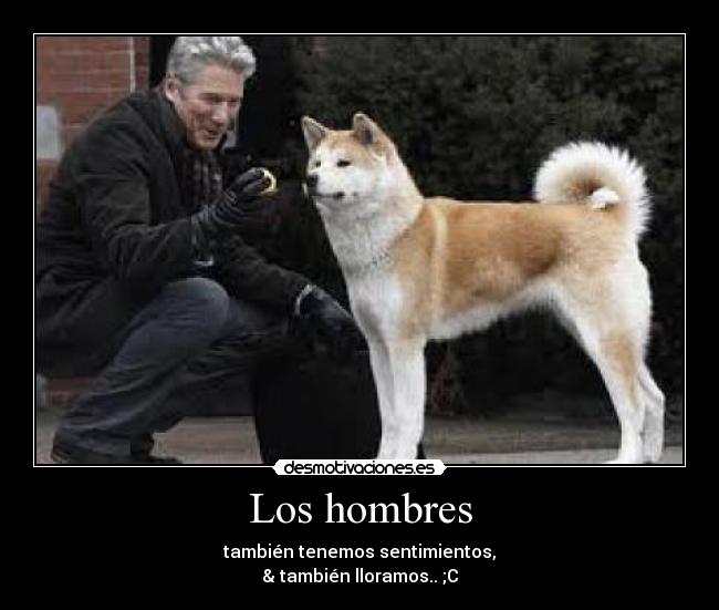 Los hombres - también tenemos sentimientos,
& también lloramos.. ;C