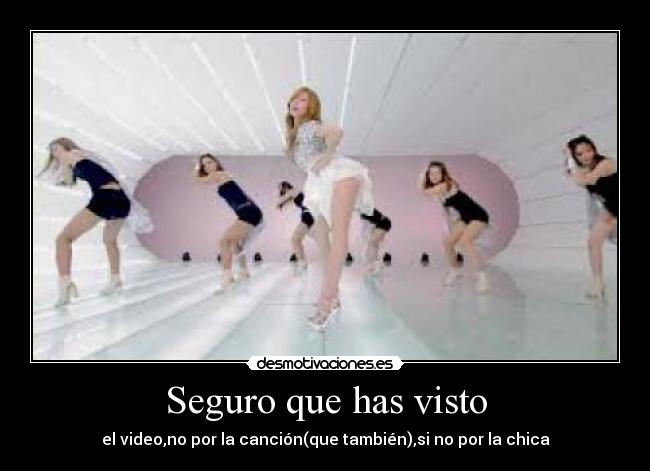 Seguro que has visto - el video,no por la canción(que también),si no por la chica