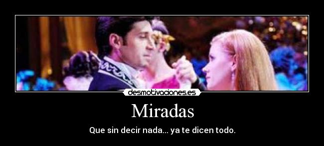 Miradas - Que sin decir nada... ya te dicen todo.