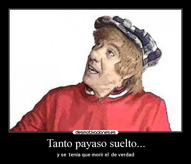 Tanto payaso suelto... - 