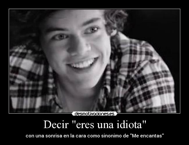 Decir eres una idiota - 
