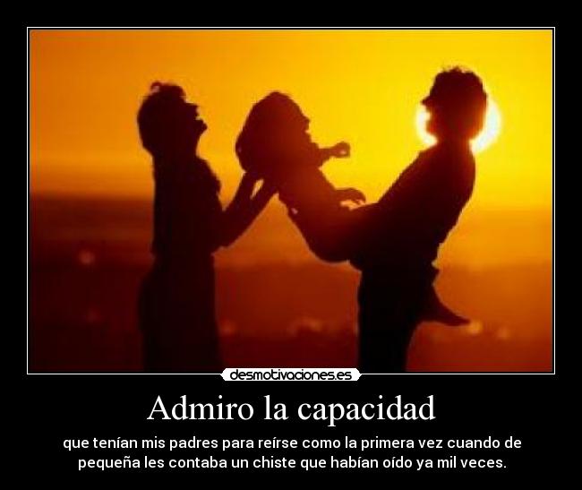 Admiro la capacidad - 