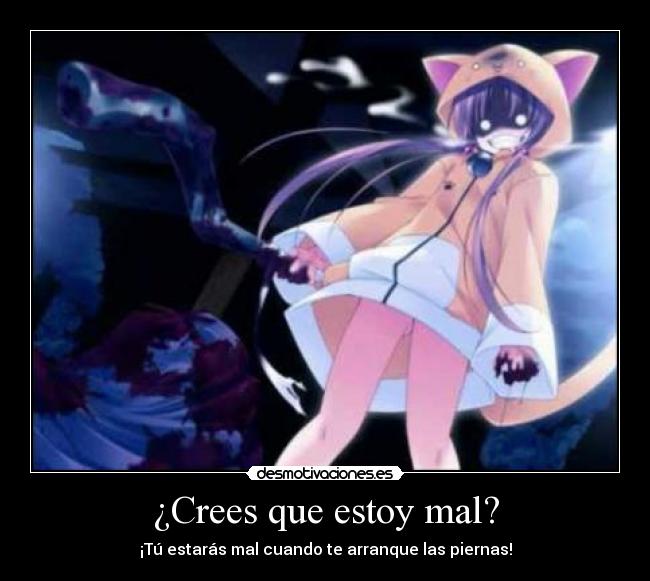 ¿Crees que estoy mal? -
